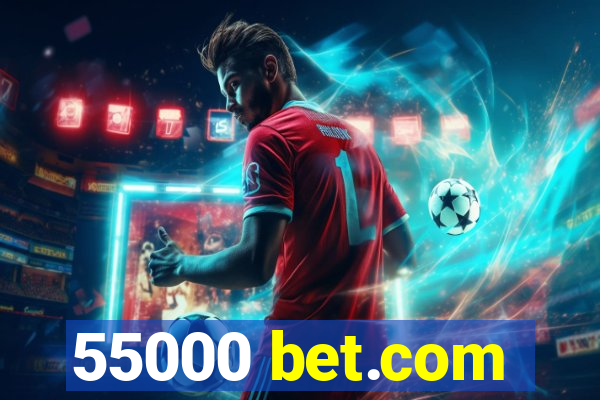 55000 bet.com